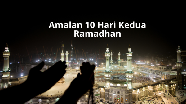 Konsep 10 hari kedua ramadhan